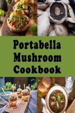 Portabella Mushroom Cookbook af Laura Sommers