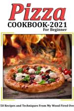 Pizza Cookbook 2021 for Beginner af Mac Heller