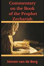 Commentary on the Book of the Prophet Zechariah af Steven Van de Berg