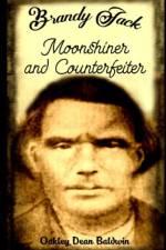 Brandy Jack Counterfeiter and Moonshiner af Oakley Dean Baldwin