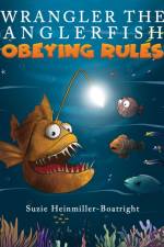 Wrangler the Anglerfish: Obeying Rules af Suzie Heinmiller-Boatright