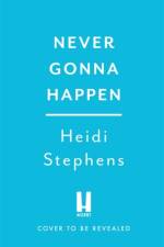 Never Gonna Happen af Heidi Stephens
