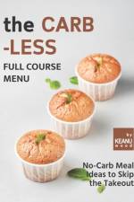 Carb-less Full Course Menu af Keanu Wood