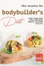 Wanna-Be Bodybuilder's Diet af Keanu Wood