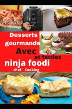Desserts gourmands et faciles avec ninja foodi af Chef Cooking