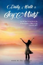 Daily Walk to Joy in the Midst af Anne M del Vecchio