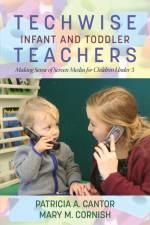 Techwise Infant and Toddler Teachers af Patricia A. Cantor