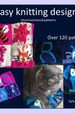 Easy knitting designs - Unconventional patterns af Eyla Gray