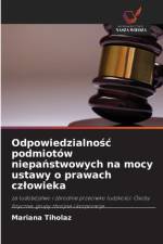 Odpowiedzialnośc podmiotow niepaństwowych na mocy ustawy o prawach czlowieka af Mariana Tiholaz