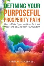 Defining Your Purposeful Prosperity Path af Lynn Scheurell