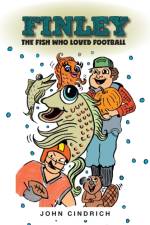 Finley the Fish Who Loved Football af John Cindrich