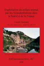 Exploitation du milieu animal par les Neanderthaliens dans le Sud-Est de la France af Camille Daujeard