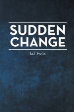 Sudden Change af G T Felix
