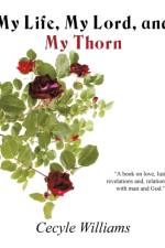 My Life, My Lord, and My Thorn af Cecyle Williams