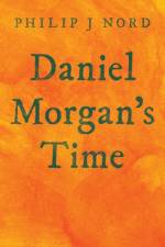 Daniel Morgan's Time af Philip J Nord