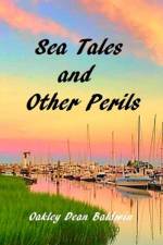 Sea Tales and Other Perils af Oakley Dean Baldwin