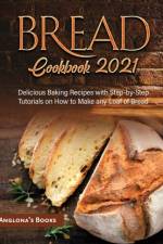 Bread Cookbook 2021 af Anglona's Books