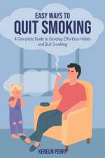 Easy Ways to Quit Smoking af Kenelm Perry