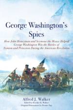 George Washington's Spies af Alfred J Walker