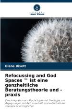 Refocussing and God Spaces (TM) ist eine ganzheitliche Beratungstheorie und -praxis af Diane Divett