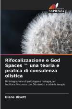 Rifocalizzazione e God Spaces (TM) una teoria e pratica di consulenza olistica af Diane Divett