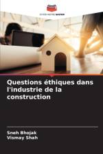 Questions ethiques dans l'industrie de la construction af Sneh Bhojak