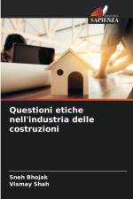 Questioni etiche nell'industria delle costruzioni af Sneh Bhojak
