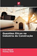 Questoes Eticas na Industria da Construcao af Sneh Bhojak