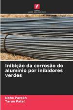 Inibicao da corrosao do aluminio por inibidores verdes af Neha Parekh