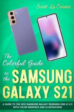 Colorful Guide to the Samsung Galaxy S21 af Scott La Counte