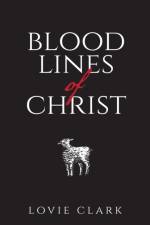 Bloodlines of Christ af Lovie Clark