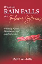 When the Rain Falls the Flower Blooms af Tory Wilson