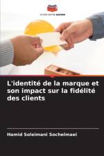 L'identite de la marque et son impact sur la fidelite des clients af Hamid Soleimani Sochelmaei