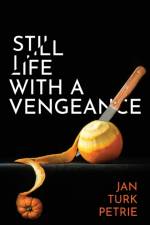 Still Life with a Vengeance af Jan Turk Petrie