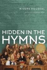 Hidden in the Hymns af Rivers Houseal