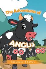 Adventures of Angus Moo Moo af Bernhard Dostal