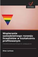 Wspieranie samodzielnego rozwoju licealistow w ksztalceniu profilowanym af Ilina Larissa