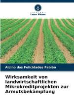 Wirksamkeit von landwirtschaftlichen Mikrokreditprojekten zur Armutsbekampfung af Alcino Das Felicidades Fabião