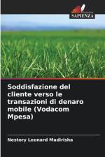 Soddisfazione del cliente verso le transazioni di denaro mobile (Vodacom Mpesa) af Nestory Leonard Madirisha