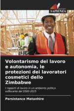 Volontarismo del lavoro e autonomia, le protezioni dei lavoratori cosmetici dello Zimbabwe af Persistance Matanhire