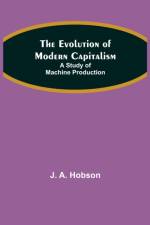 Evolution of Modern Capitalism af J A Hobson