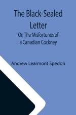 Black-Sealed Letter; Or, The Misfortunes of a Canadian Cockney. af Andrew Learmont Spedon
