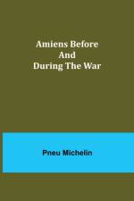 Amiens Before and During the War af Pneu Michelin