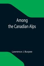 Among the Canadian Alps af Lawrence J Burpee
