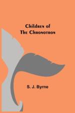 Children of the Chronotron af S J Byrne