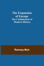 Expansion of Europe; The Culmination of Modern History af Ramsay Muir
