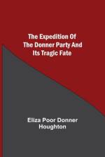 Expedition of the Donner Party and its Tragic Fate af Eliza Poor Donner Houghton