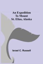 Expedition to Mount St. Elias, Alaska af Israel C Russell