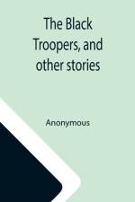 Black Troopers, and other stories af Anonymous