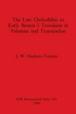 Late Chalcolithic to Early Bronze Transition in Palestine and Transjordan af J. W. Hanbury-Tenison